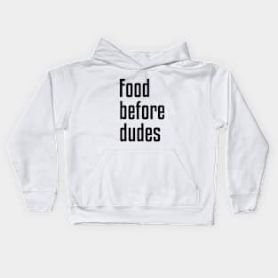 Food Before Dudes Kids Hoodie